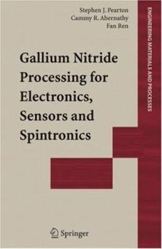 Gallium Nitride Processing for Electronics, Sensors and Spintronics