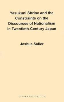 Paperback Yasukuni Shrine and the Constraints on the Discourses of Nationalism in Twentieth-Century Japan Book