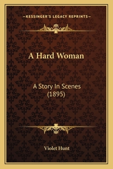 Paperback A Hard Woman: A Story In Scenes (1895) Book