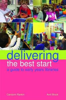 Paperback Delivering the Best Start: A Guide to Early Years Libraries Book