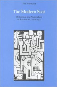 Hardcover The Modern Scot: Modernism and Naturalism in Scottish Art, 1928-1955 Book