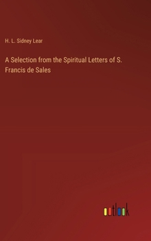 Hardcover A Selection from the Spiritual Letters of S. Francis de Sales Book