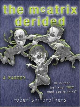 Hardcover The McAtrix Derided: A Parody ... Or Is That Just What They Want You to Think? Book