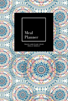 Meal Planner: Track And Plan Your Meals Weekly, Boho Style Graphic : 52 Week Food Planner, Meal Prep And Planning Grocery List: Meal Planner Journal Gift, for 52 weeks, 6x9, Soft Cover, Matte Finish