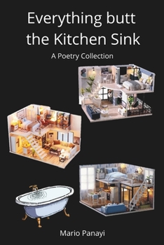 Paperback Everything butt the Kitchen Sink: A Poetry Collection Book