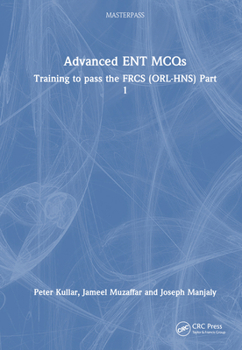 Hardcover Advanced Ent McQs: Training to Pass the Frcs (Orl-Hns) Part 1 Book