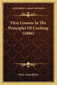 Paperback First Lessons In The Principles Of Cooking (1886) Book