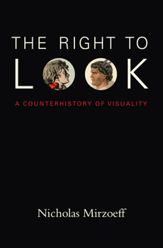 Hardcover The Right to Look: A Counterhistory of Visuality Book