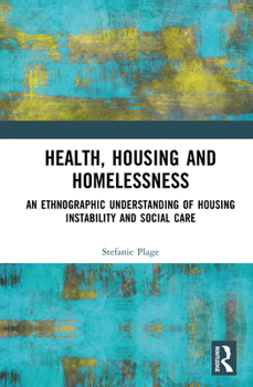 Health, Housing and Homelessness: An Ethnographic Understanding of Housing Instability and Social Care
