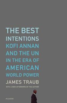 Paperback The Best Intentions: Kofi Annan and the UN in the Era of American World Power Book