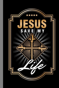 Paperback Jesus Save My Life: Religion Gift For Christians (6"x9") Dot Grid Notebook To Write In Book