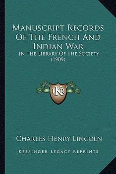 Paperback Manuscript Records Of The French And Indian War: In The Library Of The Society (1909) Book