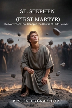 St. Stephen (First Martyr): The Martyrdom That Changed the Course of Faith Forever