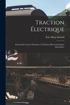 Paperback Traction Électrique: Extrait Des Leçons Professées À L'Institut Électrotechnique Montefiore [French] Book