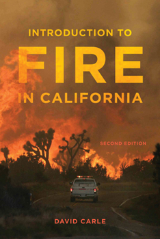 Introduction to Fire in California (California Natural History Guides, #95) - Book #95 of the California Natural History Guides