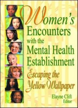 Paperback Women's Encounters with the Mental Health Establishment: Escaping the Yellow Wallpaper Book