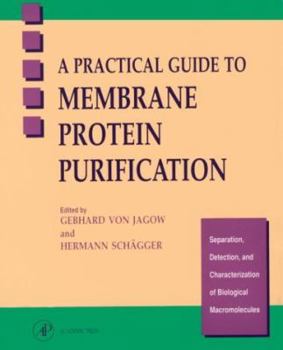 Spiral-bound A Practical Guide to Membrane Protein Purification (Volume 2) (Separation, Detection, and Characterization of Biological Macromolecules, Volume 2) Book