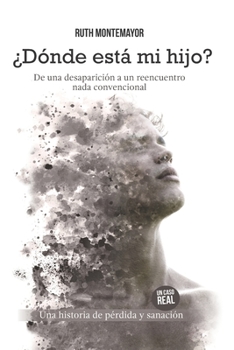 Paperback ¿Dónde está mi hijo?: De una desaparición a un reencuentro nada convencional [Spanish] Book