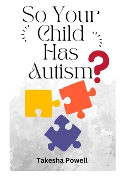 Paperback So, Your Child Has Autism? Book