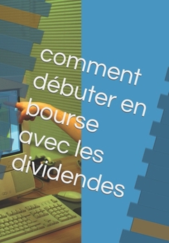 Paperback comment débuter en bourse avec les dividendes [French] Book