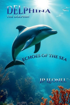 Paperback DELPHINA THE DOLPHIN: ECHOES OF THE SEA Book