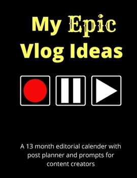 Paperback My Epic Vlog Ideas: A 13 month undated editorial calendar planning workbook with prompts for content creators Book
