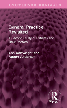General Practice Revisited: A Second Study of Patients and Their Doctors (Routledge Revivals)