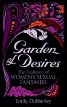 Paperback Garden of Desires: The Evolution of Women's Sexual Fantasies Book