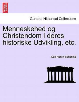 Paperback Menneskehed Og Christendom I Deres Historiske Udvikling, Etc. [Danish] Book