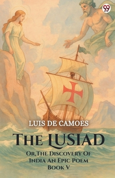 Paperback The Lusiad Or, The Discovery Of India An Epic Poem Book V Book