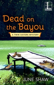 Dead on the Bayou - Book #2 of the A Twin Sisters Mystery