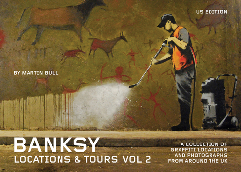 Paperback Banksy Locations and Tours Volume 2: A Collection of Graffiti Locations and Photographs from Around the UK Book