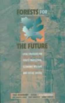 Forests For The Future: Local Strategies For Forest Protection, Economic Welfare And Social Justice