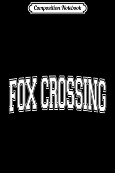 Composition Notebook: FOX CROSSING WI WISCONSIN USA Vintage Sports Varsity Style  Journal/Notebook Blank Lined Ruled 6x9 100 Pages
