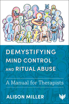 Paperback Demystifying Mind Control and Ritual Abuse: A Manual for Therapists Book