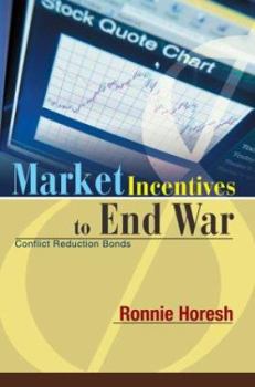 Paperback Market Incentives to End War: Conflict Reduction Bonds Book