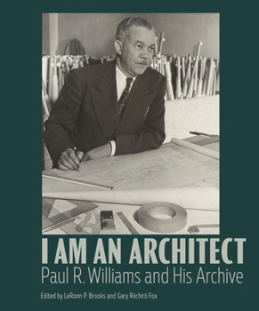 Hardcover I Am an Architect: Paul R. Williams and His Archive Book