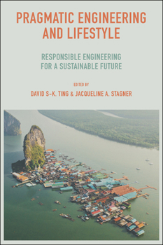 Hardcover Pragmatic Engineering and Lifestyle: Responsible Engineering for a Sustainable Future Book