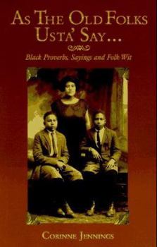 Hardcover As the Old Folks Usta' Say ...: Black Proverbs, Sayings & Folk-Wit Book