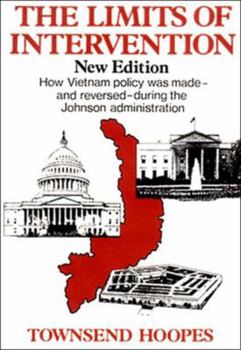 Paperback The Limits of Intervention: How Vietnam Policy Was Made--And Reversed--During the Johnson Administration Book