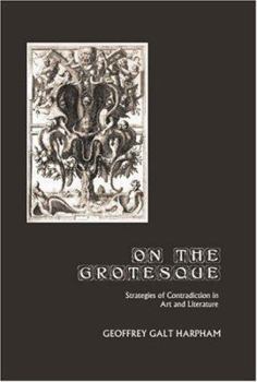 Hardcover On the Grotesque: Strategies of Contradiction in Art and Literature Book