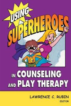 Hardcover Using Superheroes in Counseling and Play Therapy Book