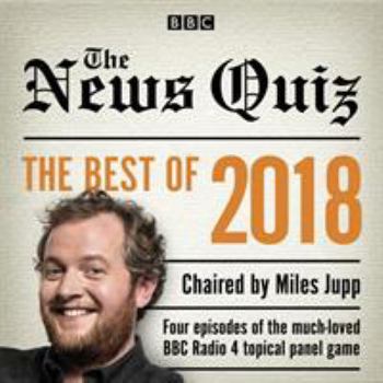 Audio CD The News Quiz: Best of 2018: The Topical BBC Radio 4 Comedy Panel Show Book