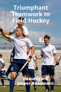 Paperback Triumphant Teamwork In Field Hockey: Creating A Winning Team Culture Book