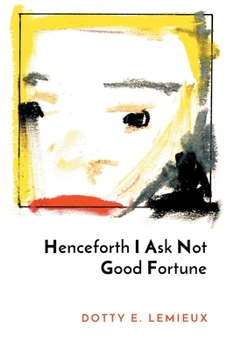 Paperback Henceforth I Ask Not Good Fortune Book