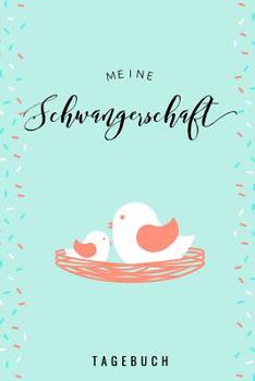 Meine Schwangerschaft Tagebuch: A5 52 Wochen Kalender als Geschenk f�r Schwangere - Geschenkidee f�r werdene M�tter - Schwangerschafts-tagebuch - Kalender - Erinnerungsalbum