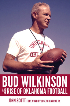 Hardcover Bud Wilkinson and the Rise of Oklahoma Football Book