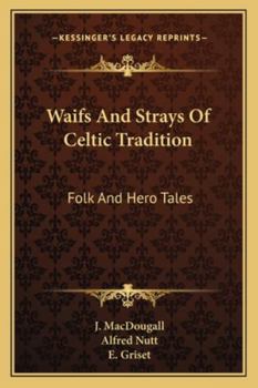 Paperback Waifs And Strays Of Celtic Tradition: Folk And Hero Tales Book