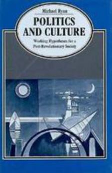 Hardcover Politics and Culture: Working Hypotheses for a Post-Revolutionary Society (Parallax: Re-visions of Culture and Society) Book