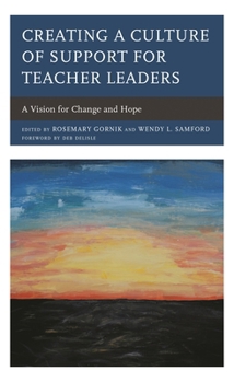 Paperback Creating a Culture of Support for Teacher Leaders: A Vision for Change and Hope Book